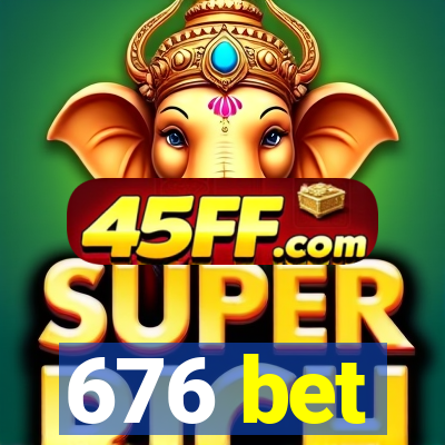 676 bet